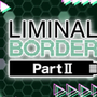 Liminal Border Part II