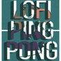 Lofi Ping Pong