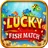 Lucky Fish Match
