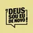 Oi Deus sou eu de novo