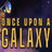 Once Upon a Galaxy