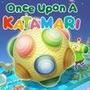 Once Upon A KATAMARI