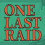 One Last Raid