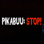Pikabuu: STOP!