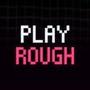 Play Rough