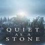 Quiet as a Stone