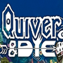 Quiver and Die