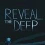 Reveal the Deep