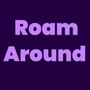 Roam Around