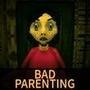 Scary Games 3D : Bad Parenting