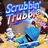 Scrubbin' Trubble