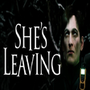 She's Leaving