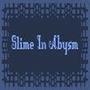 Slime In Abysm