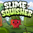 Slime Squisher