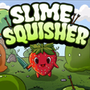Slime Squisher