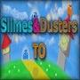 Slimes & Dusters TO