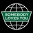 Somebody Loves You
