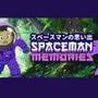 Spaceman Memories