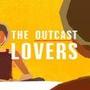 The Outcast Lovers