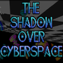 The Shadow Over Cyberspace