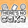 There's No Cake