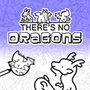 There's No Dragons