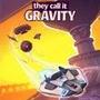 They Call It Gravity
