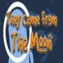 They Came From The Moon