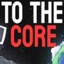 To The Core