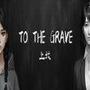 To the Grave