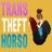 Trans Theft Horso