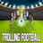 Trolling Football