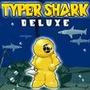 Typer Shark Deluxe