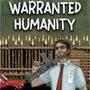 Warranted Humanity