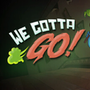 We Gotta Go