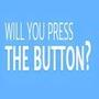 will you press the button?