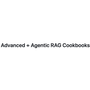 Advanced + Agentic RAG Cookbooks