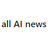 all AI news