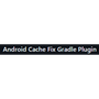 Android Cache Fix Gradle Plugin