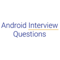 Android Interview Questions