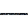 Annotate equations in LaTeX using TikZ