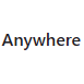 Anywhere