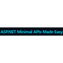 ASP.NET Minimal APIs Made Easy