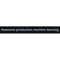 Awesome production machine learning