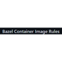 Bazel Container Image Rules