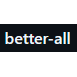 better-all