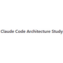 Claude Code Architecture Study