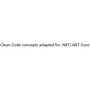 Clean Code concepts for .NET/.NET Core