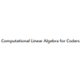 Computational Linear Algebra for Coders