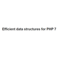 Data Structures for PHP 7